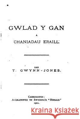 Gwlad Y Gan a Chaniadau Eraill Gwynn-Jones, T. 9781534787933 Createspace Independent Publishing Platform - książka