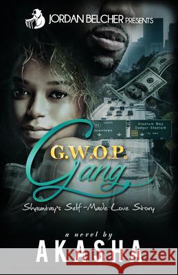 Gwop Gang: Shauntay's Self-Made Love Story Akasha Reeder Jordan Belcher 9781542681346 Createspace Independent Publishing Platform - książka