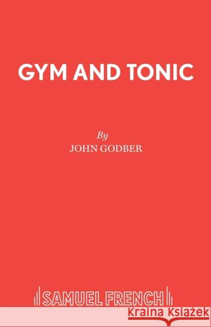 Gym and Tonic John Godber 9780573018077 SAMUEL FRENCH LTD - książka