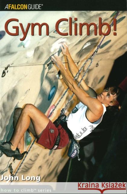 Gym Climb John Long 9780934641753 Falcon Press Publishing - książka