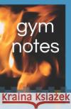 gym notes: track your progress - weight/reps Silvan W 9781080592890 Independently Published