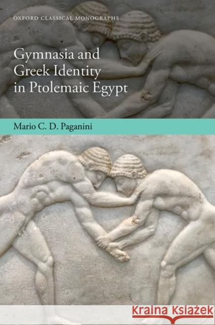 Gymnasia and Greek Identity in Ptolemaic Egypt  9780192845801 Oxford University Press - książka