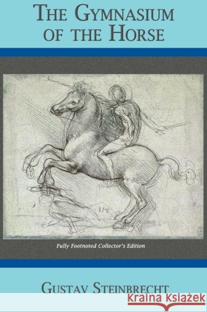 Gymnasium of the Horse: Completely Footnoted Collector's Edition Gustav Steinbrecht Williams Steinkraus Hans Vo 9780933316980 Xenophon Press LLC - książka