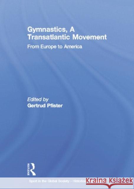 Gymnastics, a Transatlantic Movement: From Europe to America  9781138880597 Taylor and Francis - książka