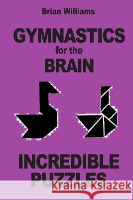 Gymnastics for the Brain: Incredible Puzzles Brian Williams 9782917260357 Prodinnova - książka