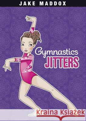 Gymnastics Jitters Jake Maddox Margaret Gurevich Katie Wood 9781434239082 Stone Arch Books - książka