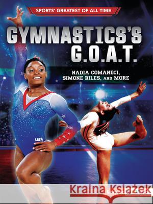 Gymnastics's G.O.A.T.: Nadia Comaneci, Simone Biles, and More Joe Levit 9781728431581 Lerner Publications (Tm) - książka