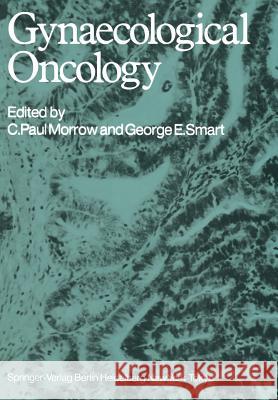 Gynaecological Oncology C. Paul Morrow George E. Smart 9781447113911 Springer - książka