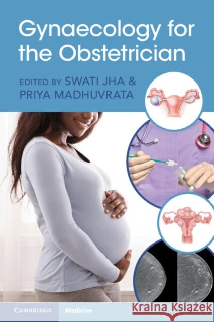 Gynaecology for the Obstetrician Swati Jha Priya Madhuvrata 9781009208826 Cambridge University Press - książka