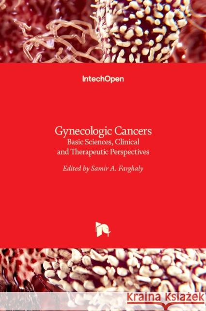 Gynecologic Cancers: Basic Sciences, Clinical and Therapeutic Perspectives Samir A. Farghaly 9789535122548 Intechopen - książka