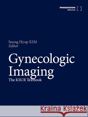 Gynecologic Imaging: The Ksur Textbook Seung Hyup Kim 9789819524266 Springer - książka