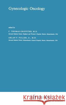 Gynecologic Oncology C. Thomas Griffiths Arlan F. Fuller C. Thomas Griffiths 9780898385557 Springer - książka