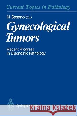 Gynecological Tumors: Recent Progress in Diagnostic Pathology Sasano, Nobuaki 9783642759437 Springer - książka