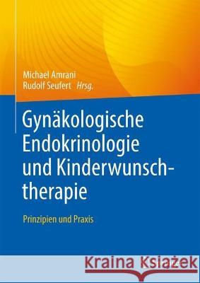 Gynäkologische Endokrinologie Und Kinderwunschtherapie: Prinzipien Und Praxis Amrani, Michael 9783662653708 Springer - książka