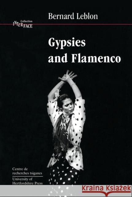 Gypsies and Flamenco: The Emergence of the Art of Flamenco in Andalusia, Interface Collection Volume 6 Leblon, Bernard 9781902806051 University of Hertfordshire Press - książka