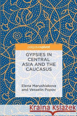 Gypsies in Central Asia and the Caucasus Elena Marushiakova Vesselin Popov 9783319410562 Palgrave MacMillan - książka