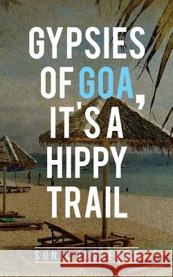 Gypsies of Goa, It's a Hippy Trail Sunil Joglekar 9781945400711 Notion Press, Inc. - książka
