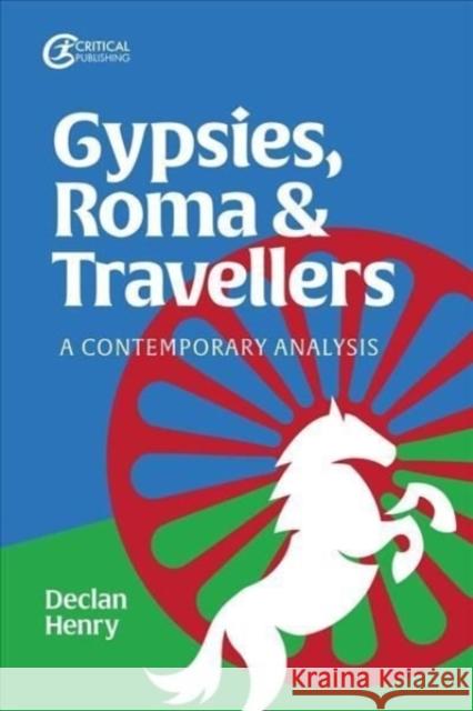 Gypsies, Roma and Travellers: A Contemporary Analysis Declan Henry 9781915080042 Critical Publishing Ltd - książka