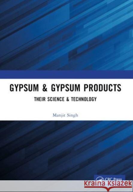 Gypsum & Gypsum Products: Their Science & Technology Manjit Singh 9781032384276 CRC Press - książka