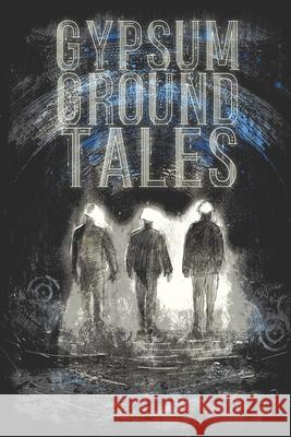 Gypsum Ground Tales J. F. Capps Robert Allen Lupton Hugh McStay 9781670522580 Independently Published - książka