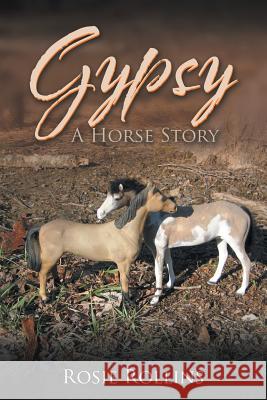 Gypsy: A Horse Story Rosie Rollins 9781532015182 iUniverse - książka