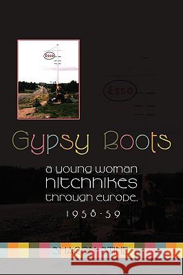 Gypsy Boots: A Young Woman Hitchhikes Through Europe, 1958-59 Stine, Sharon 9781438926308 Authorhouse - książka