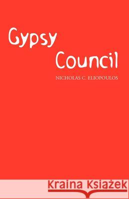 Gypsy Council Nicholas C. Eliopoulos 9781413469462 Xlibris Corporation - książka