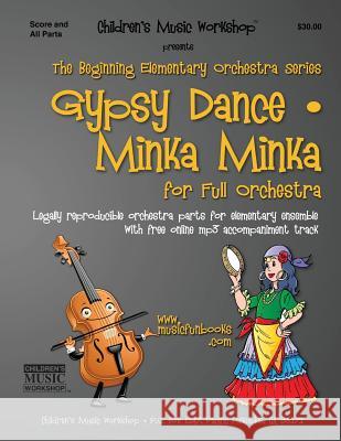 Gypsy Dance / Minka Minka: Legally reproducible orchestra parts for elementary ensemble with free online mp3 accompaniment track Newman, Larry E. 9781508449003 Createspace - książka