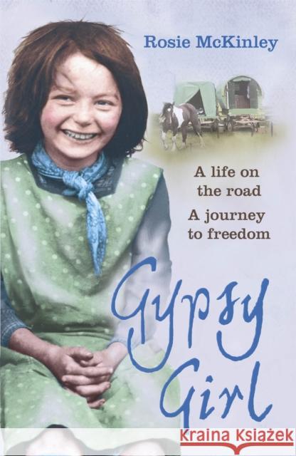 Gypsy Girl: A life on the road. A journey to freedom. Rosie Mckinley 9781444708264  - książka