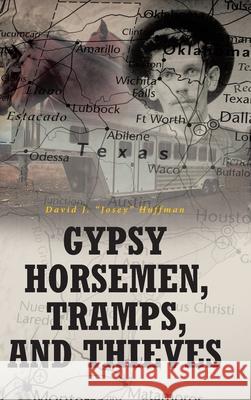 Gypsy Horsemen, Tramps, and Thieves David J Josey Huffman 9781662452741 Page Publishing, Inc. - książka