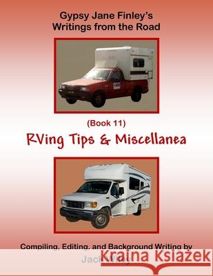 Gypsy Jane Finley's Writings from the Road: RVing Tips & Miscellanea: (Book 11) Jack Wiley 9781546722113 Createspace Independent Publishing Platform - książka