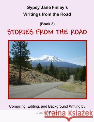 Gypsy Jane Finley's Writings from the Road: Stories from the Road: (Book 3) Jack Wiley 9781546393153 Createspace Independent Publishing Platform - książka