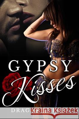 Gypsy Kisses Dragan Tupaic 9781511541848 Createspace - książka