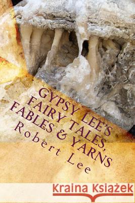 Gypsy Lee's Fairy Tales, Fables & Yarns Robert Lee 9781460972731 Createspace - książka