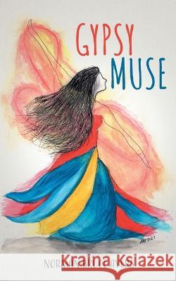 Gypsy Muse Norman Bruce Ayers Andrea Ayers-Esplen Stella Esplen 9781039165250 FriesenPress - książka