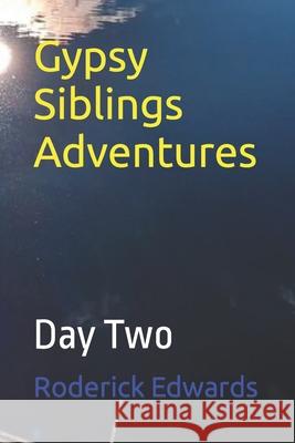 Gypsy Siblings Adventures: Day Two Edwards, Roderick 9798796532201 Independently published - książka