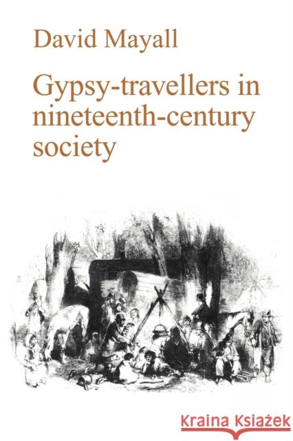 Gypsy-Travellers in Nineteenth-Century Society David Mayall 9780521103169 Cambridge University Press - książka