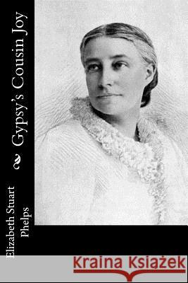 Gypsy's Cousin Joy Elizabeth Stuart Phelps 9781541048034 Createspace Independent Publishing Platform - książka