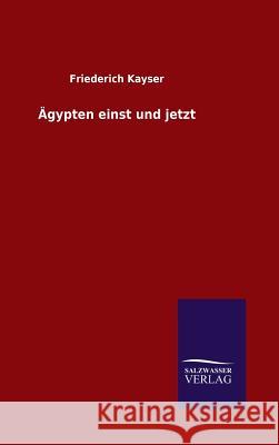 Ägypten einst und jetzt Friederich Kayser 9783846077214 Salzwasser-Verlag Gmbh - książka