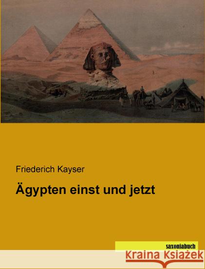 Ägypten einst und jetzt Kayser, Friederich 9783957700391 Saxoniabuch.de - książka