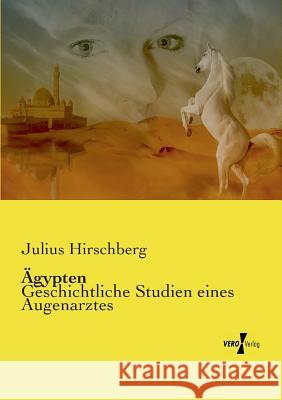 Ägypten: Geschichtliche Studien eines Augenarztes Julius Hirschberg 9783737211499 Vero Verlag - książka