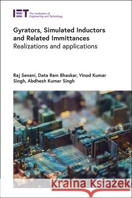 Gyrators, Simulated Inductors and Related Immittances: Realizations and Applications Raj Senani Data Ram Bhaskar Vinod Kumar Singh 9781785616709 Institution of Engineering & Technology - książka