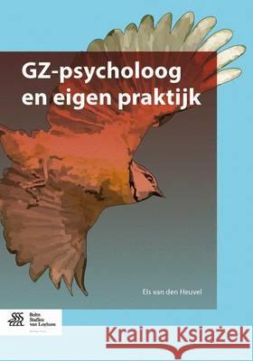 Gz-Psycholoog En Eigen Praktijk Van Den Heuvel, Els 9789031391806 Bohn Stafleu Van Loghum - książka