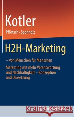 H2H-Marketing - von Menschen für Menschen: Marketing mit mehr Verantwortung und Nachhaltigkeit - Konzeption und Umsetzung Kotler, Philip 9783030918668 Springer Gabler - książka