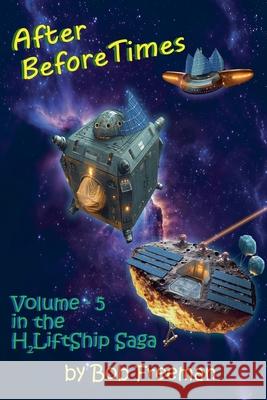 H2LiftShips - After BeforeTimes Bob Freeman 9781644568248 Indies United Publishing House, LLC - książka