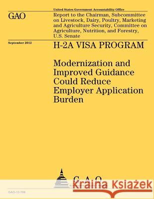 H-2A Visa Program: Modernization and Improved Guidance Could Reduce Employer Application Burden Government Accountability Office 9781492352105 Createspace - książka