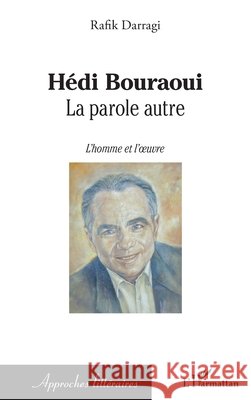 H?di Bouraoui: La parole autre L'homme et l'oeuvre Darragi Rafik                            9782343052069 Editions L'Harmattan - książka