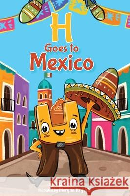 H Goes to Mexico R. G. Ripullo Maryna Kryvets 9781960876935 Muse Literary - książka