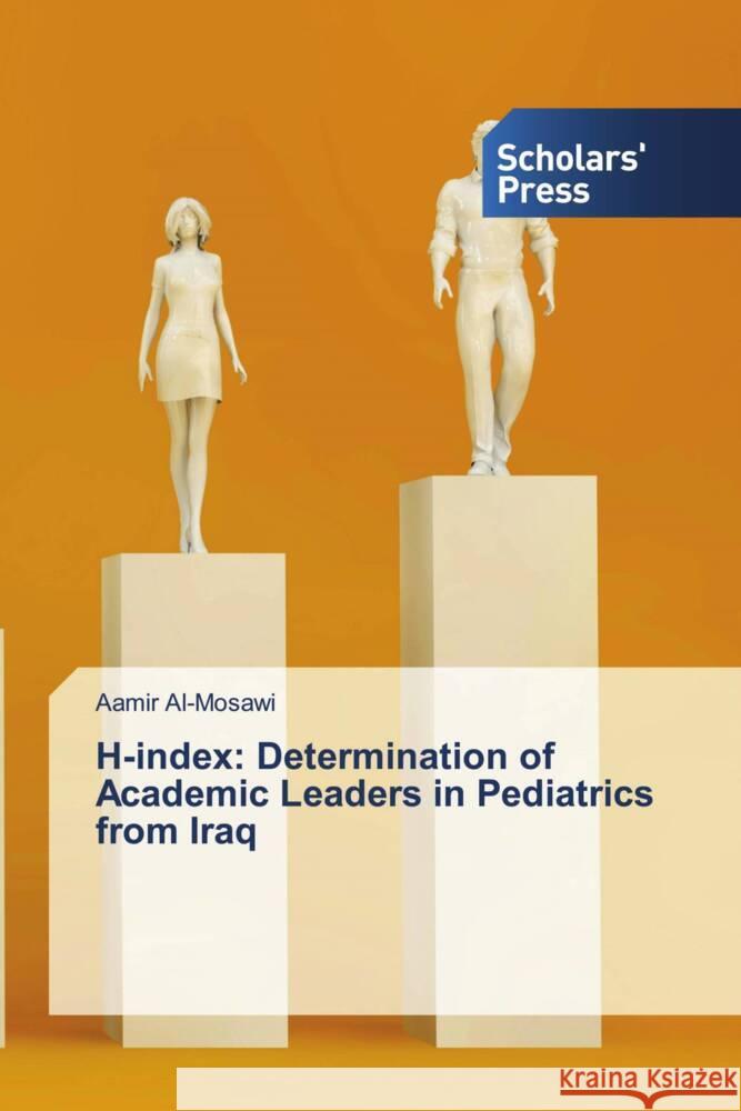 H-index: Determination of Academic Leaders in Pediatrics from Iraq Al-Mosawi, Aamir 9786138961093 Scholar's Press - książka