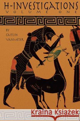H Investigations: Volume One Caitlin Vanmeter Clifford E. Vanmeter 9780998363035 Arctos Media - książka